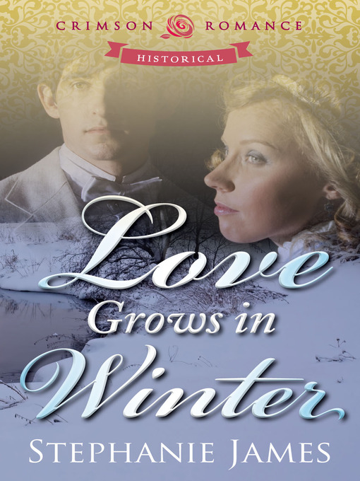 Title details for Love Grows in Winter by Stephanie James - Available